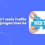 Mengenal 7 Jenis Traffic atau Kunjungan User ke Website Mengenal 7 Jenis Traffic atau Kunjungan User ke Website