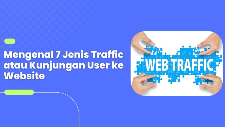 Mengenal 7 Jenis Traffic atau Kunjungan User ke Website