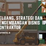 Bagaimana Peluang, Strategi dan Pengembangan Bisnis Kontraktor di Indonesia bisnis kontraktor
