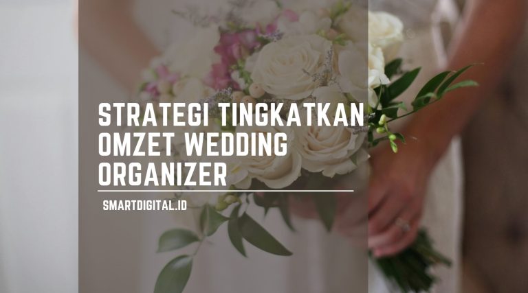 strategi tingkatkan bisnis wedding organizer smartdigital