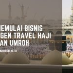 Cara Memulai Bisnis Agen Travel Haji dan Umroh dan Mengembangkannya travel umroh