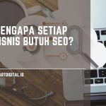 Mengapa Setiap Bisnis Memerlukan SEO? mengapa bisnis harus menggunakan seo