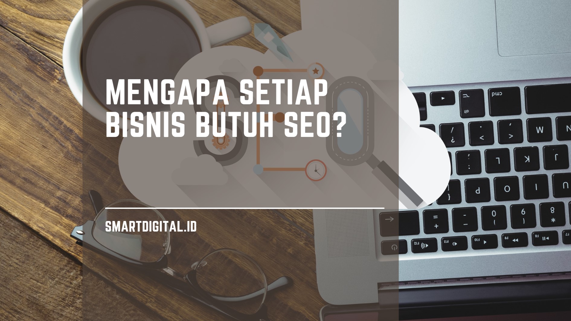 mengapa bisnis harus menggunakan seo