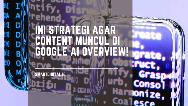 Ini Strategi Agar Content Muncul di Google AI Overview