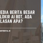 Mengapa Situs Berita Besar Seperti BBC hingga The New York Times Memblokir AI Bot? alasan media besar blokir ai bot